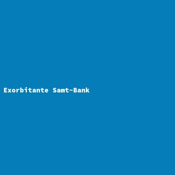 Exorbitante Samt-Bank