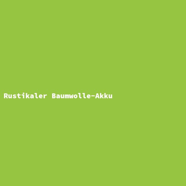 Rustikaler Baumwolle-Akku
