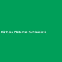 Wertiges Plutonium-Portemonnaie