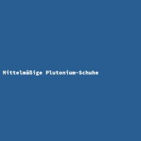 Mittelm&auml;&szlig;ige Plutonium-Schuhe