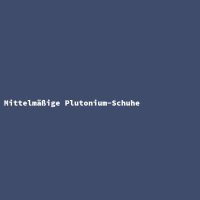Mittelm&auml;&szlig;ige Plutonium-Schuhe