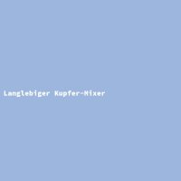 Langlebiger Kupfer-Mixer