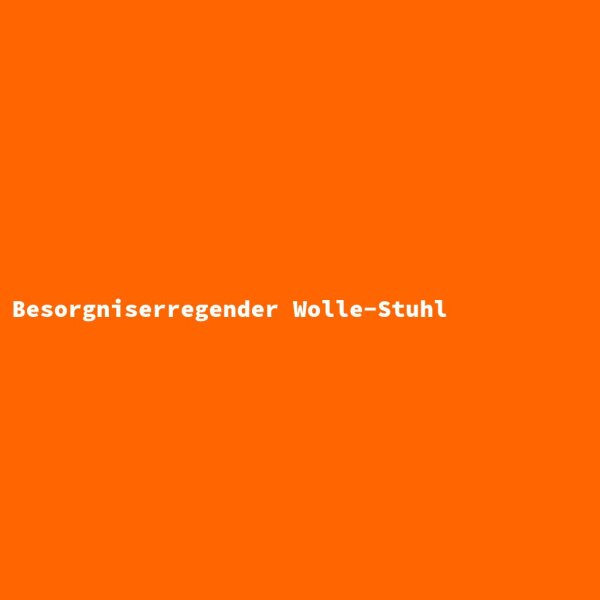 Besorgniserregender Wolle-Stuhl