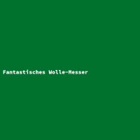 Fantastisches Wolle-Messer