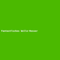 Fantastisches Wolle-Messer