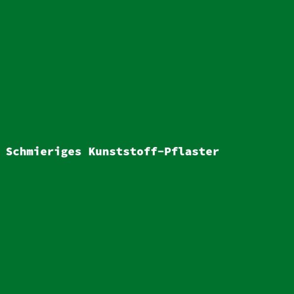 Schmieriges Kunststoff-Pflaster