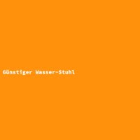 G&uuml;nstiger Wasser-Stuhl
