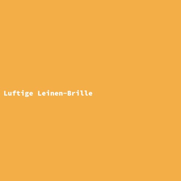 Luftige Leinen-Brille